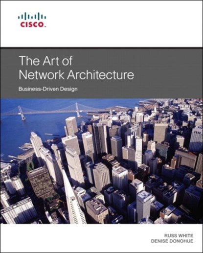 The Art of Network Architecture, Russ White ; Denise Donohue - Paperback - 9781587143755