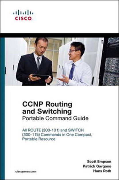 CCNP Routing and Switching Portable Command Guide, Scott Empson ; Patrick Gargano ; Hans Roth - Paperback - 9781587144349