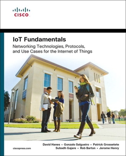 IoT Fundamentals, David Hanes ; Gonzalo Salgueiro ; Patrick Grossetete ; Robert Barton - Paperback - 9781587144561