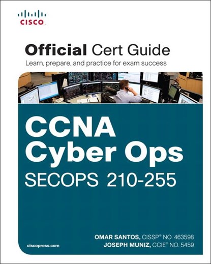 CCNA Cyber Ops SECOPS 210-255 Official Cert Guide, Omar Santos ; Joseph Muniz - Paperback - 9781587147036