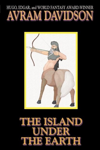 The Island Under the Earth, Avram Davidson - Paperback - 9781587151392