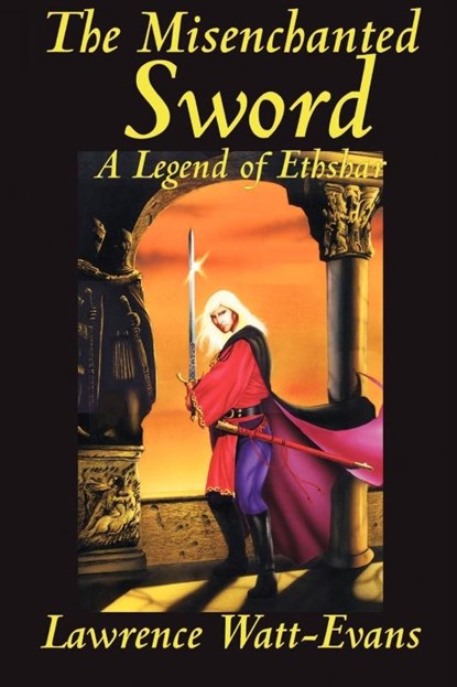 The Misenchanted Sword, Lawrence Watt-Evans - Paperback - 9781587152825
