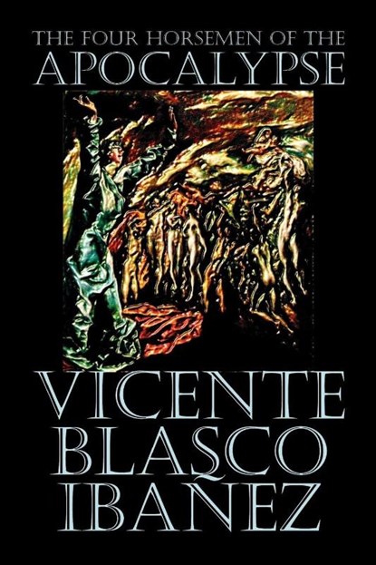 The Four Horsemen of the Apocalypse by Vicente Blasco Ibanez, Fiction, Literary, Vicente Blasco Ibanez - Paperback - 9781587155253
