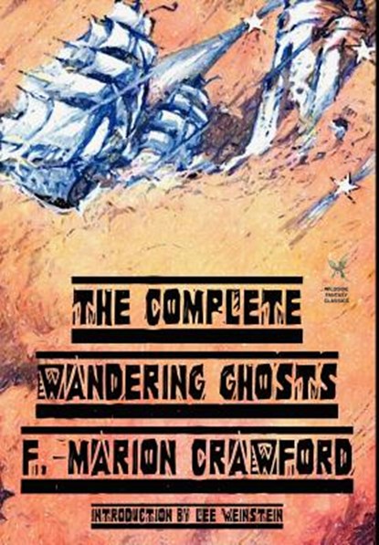 The Complete Wandering Ghosts, F Marion Crawford ; Lee Weinstein - Gebonden - 9781587157844