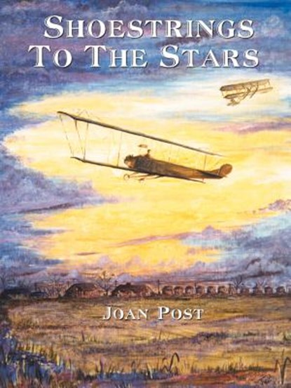 Shoestrings to the Stars, Joan Post ; Paul H. Poberezny - Paperback - 9781587216572