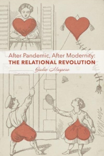 After Pandemic, After Modernity – The Relational Revolution, Giulio Maspero - Paperback - 9781587310065