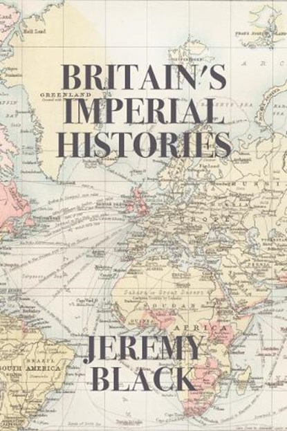 Britain's Imperial Histories, Jeremy Black - Paperback - 9781587310874