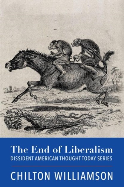 The End of Liberalism, WILLIAMSON,  Chilton - Paperback - 9781587312199