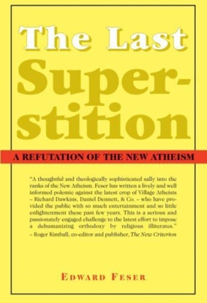 The Last Superstition – A Refutation of the New Atheism, Edward Feser - Paperback - 9781587314520