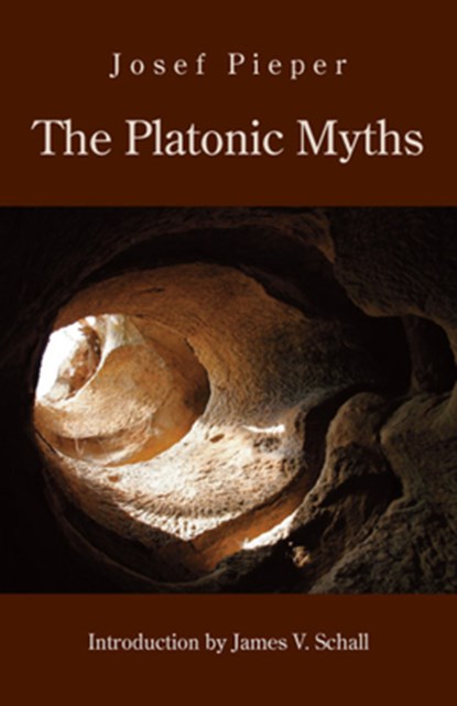 The Platonic Myths, Josef Pieper ; James V. Schall ; Dan Farrelly - Gebonden - 9781587316364