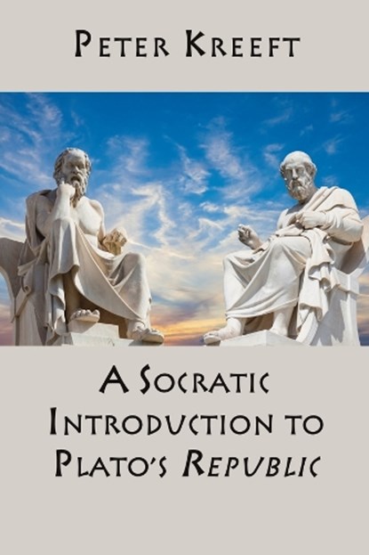 A Socratic Introduction to Plato`s Republic, Peter Kreeft - Gebonden - 9781587318283