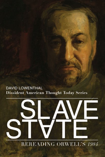Slave State – Rereading Orwell`s 1984, David Lowenthal - Paperback - 9781587318436