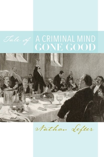 Tale of a Criminal Mind Gone Good, Nathan Lefler - Paperback - 9781587318719