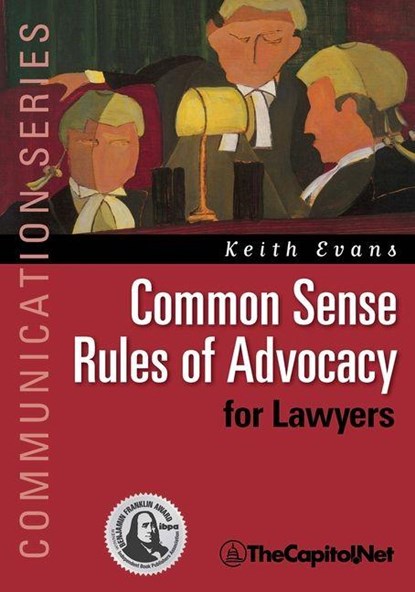 Common Sense Rules of Advocacy for Lawyers, Keith Evans - Gebonden - 9781587330056