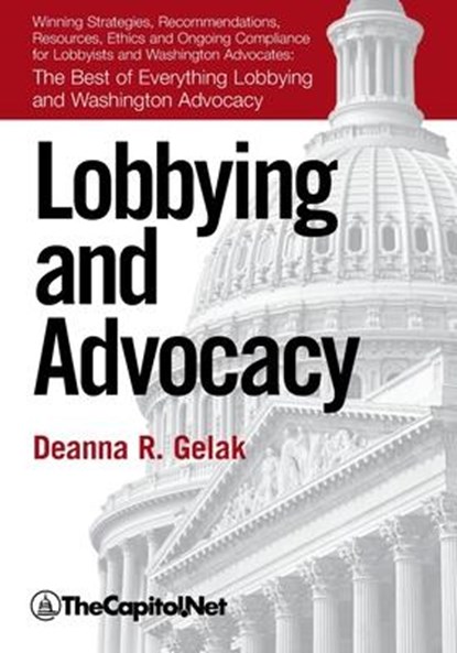 Lobbying and Advocacy, Deanna Gelak - Paperback - 9781587331008