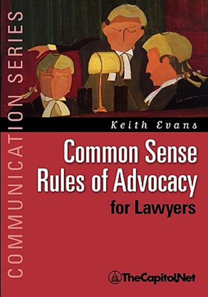 Common Sense Rules of Advocacy for Lawyers, Keith Evans - Paperback - 9781587331855