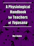 A Physiological Handbook for Teachers of Yogasana | Mel Robin | 