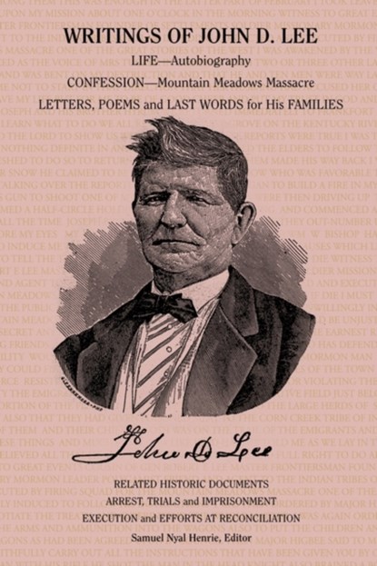 Writings of John D. Lee, John Doyle Lee ; Samuel Nyal Henrie - Paperback - 9781587360817
