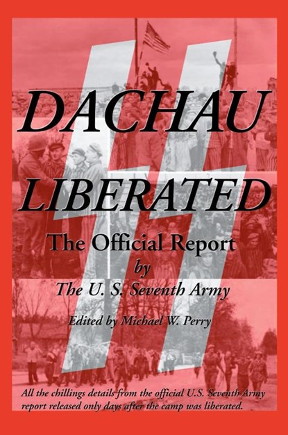 Dachau Liberated, U S Seventh Army - Paperback - 9781587420030