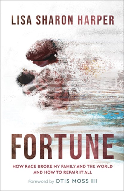 Fortune – How Race Broke My Family and the World––and How to Repair It All, Lisa Sharon Harper ; Otis Moss - Gebonden - 9781587435270