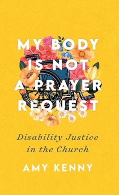 My Body Is Not a Prayer Request, Amy Kenny - Gebonden - 9781587435669