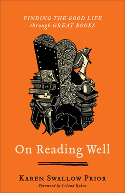 On Reading Well – Finding the Good Life through Great Books, Karen Swallow Prior ; Leland Ryken - Paperback - 9781587435836