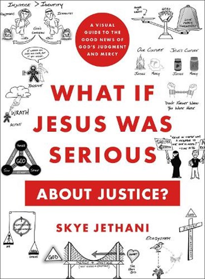 What If Jesus Was Serious about Justice?: A Visual Guide to the Good News of God's Judgment and Mercy, Skye Jethani - Paperback - 9781587436208