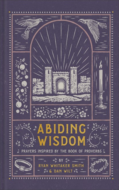 Abiding Wisdom, Ryan Whitaker Smith ; Dan Wilt - Gebonden - 9781587436239