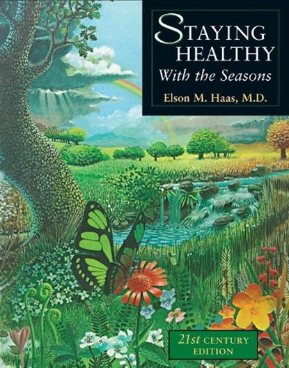 Staying Healthy with the Seasons, Elson M. Haas - Paperback - 9781587611421