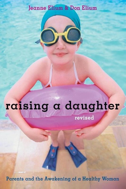 Raising a Daughter, Jeanne Elium ; Don Elium - Paperback - 9781587611766