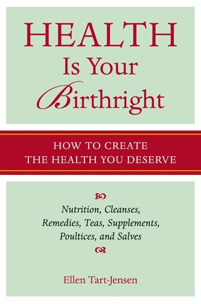 Health Is Your Birthright, Ellen Tart-Jensen - Paperback - 9781587612732