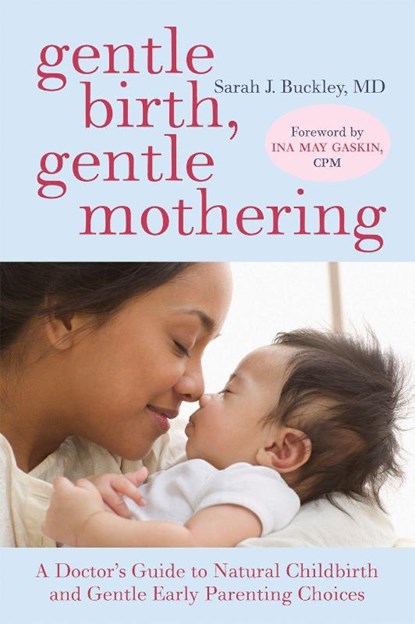 Gentle Birth, Gentle Mothering, Sarah Buckley - Paperback - 9781587613227