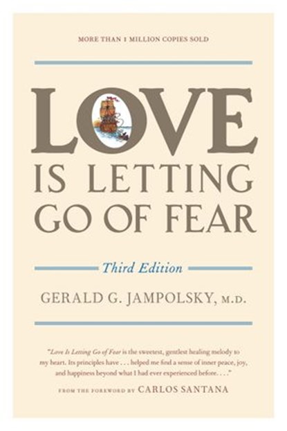 Love Is Letting Go of Fear, Third Edition, Gerald G. Jampolsky MD - Ebook - 9781587613630