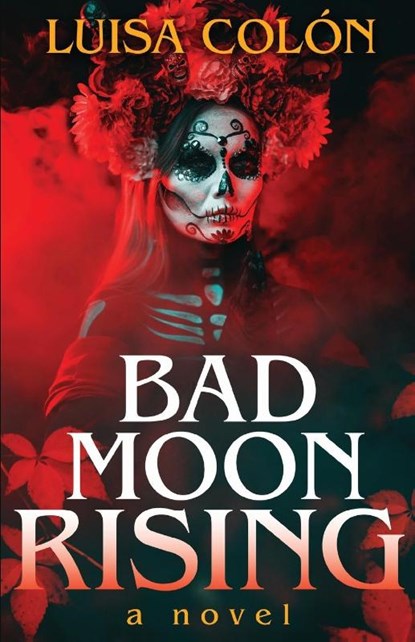 Bad Moon Rising, Luisa Colon - Paperback - 9781587679124