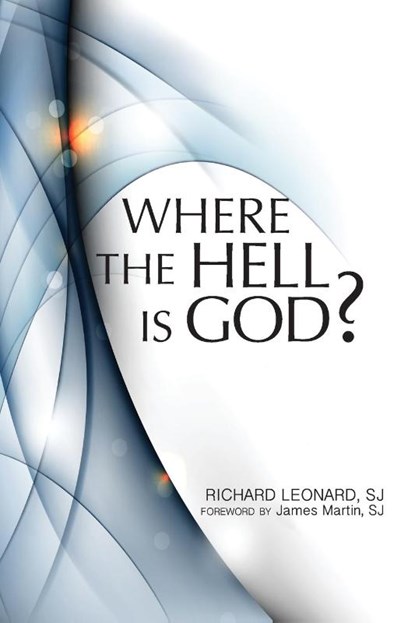 Where the Hell is God?, RICHARD,  SJ Leonard - Paperback - 9781587680601