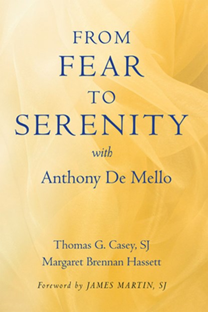 From Fear to Serenity with Anthony De Mello, Thomas G. Casey ; Margaret Brennan Hassett - Paperback - 9781587680663