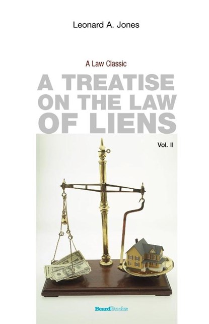 A Treatise on the Law of Liens, Leonard A Jones - Paperback - 9781587980091