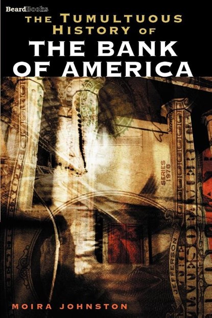 The Tumultuous History of the Bank of America, Moira Johnston - Paperback - 9781587980206
