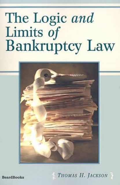 The Logic and Limits of Bankruptcy Law, JACKSON,  Thomas H. - Paperback - 9781587981142