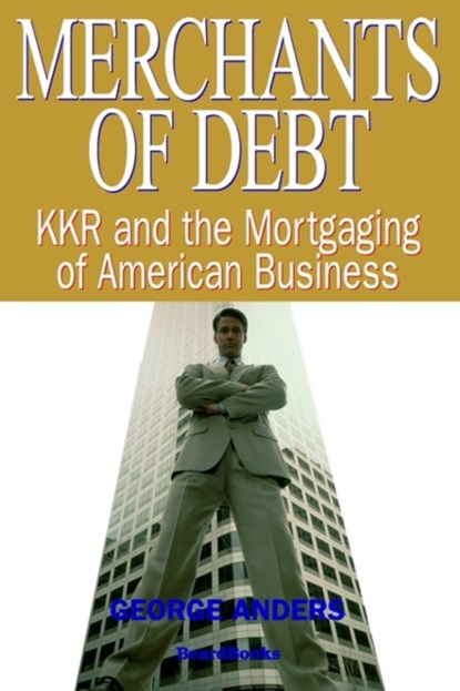 Merchants of Debt, George Anders - Paperback - 9781587981258
