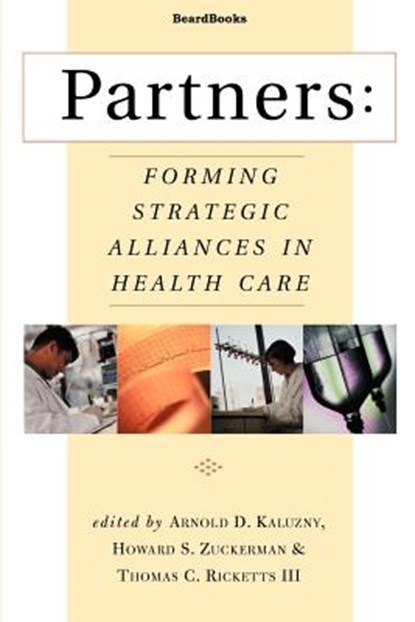 Partners, Arnold D. Kaluzny ; Thomas C. Ricketts ; Howard S. Zuckerman - Paperback - 9781587981517