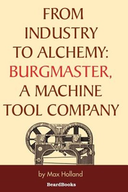 From Industry to Alchemy, Max Holland ; Walter Donald Kennedy - Paperback - 9781587981531