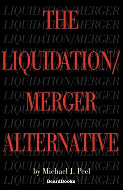 The Liquidation/merger Alternative, Michael Peel - Paperback - 9781587981579