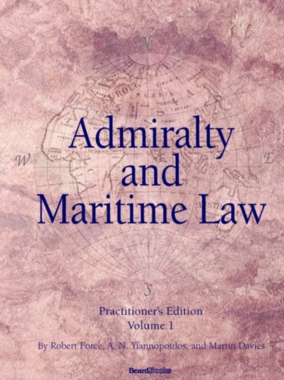 Admiralty and Maritime Law, Volume 1, Robert Force ; A. N. Yiannopoulos ; Martin Davies - Paperback - 9781587982767