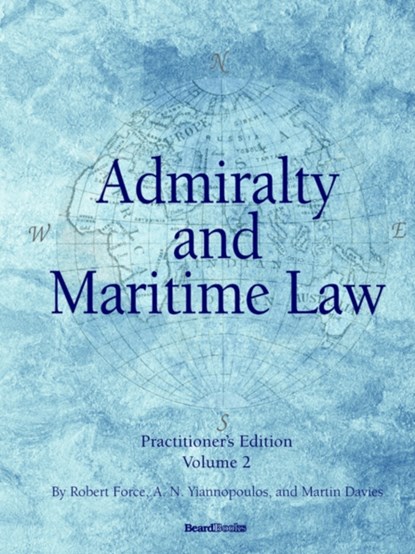Admiralty and Maritime Law Volume 2, ROBERT FORCE ; A.,  N. Yiannopoulos ; Martin Davies - Paperback - 9781587982859