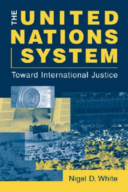 The United Nations System, WHITE,  Nigel D. - Paperback - 9781588260703