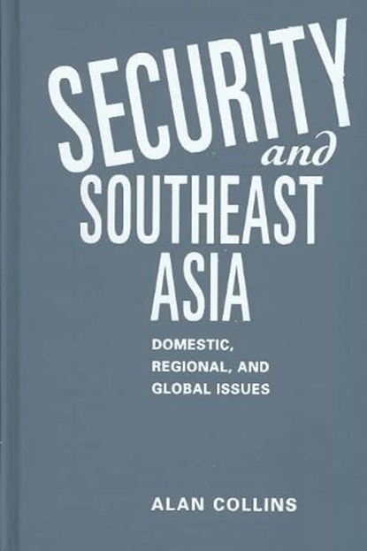 Security and Southeast Asia, COLLINS,  Alan - Gebonden - 9781588262103