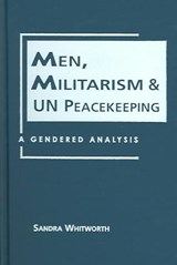 Men, Militarism and UN Peacekeeping - WHITWORTH,  Sandra - 9781588262967