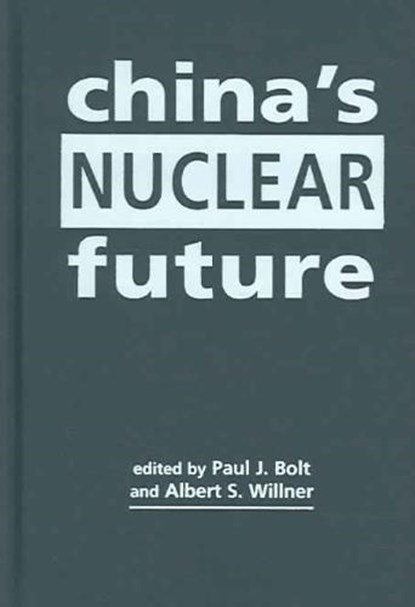 China's Nuclear Future, BOLT,  Paul J. - Gebonden - 9781588263681