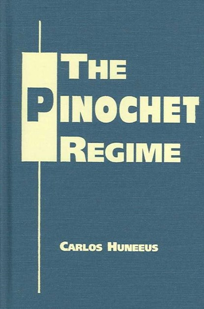 Pinochet Regime, HUNEEUS,  Carlos - Gebonden - 9781588264060